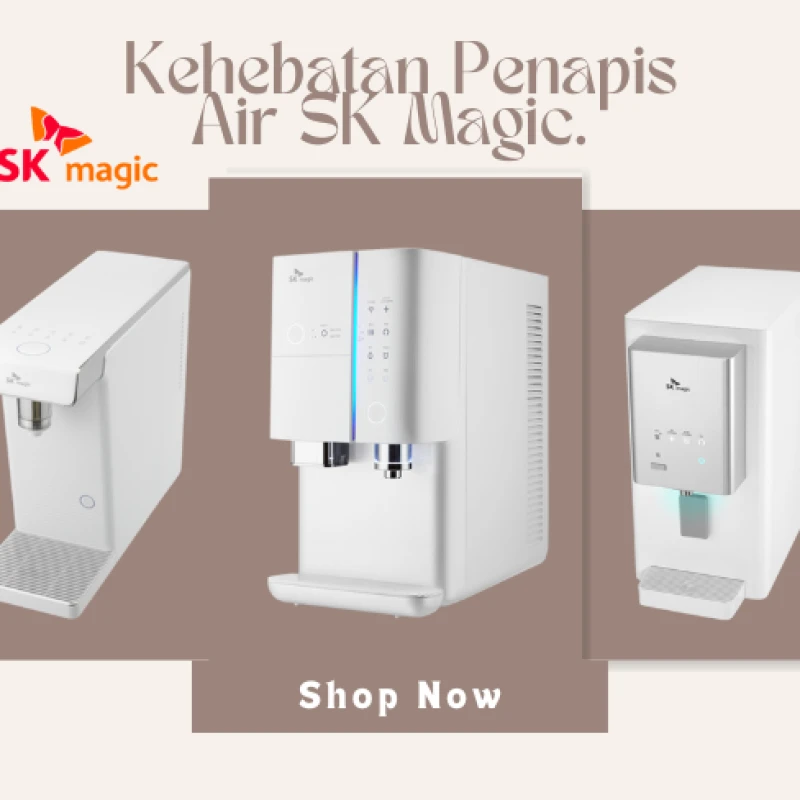 Kehebatan Penapis Air SK Magic